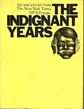 Hardcover Indignant Years : Art and Articles from the Op-Ed Page of the New York Times Book